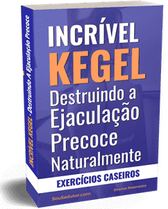 [E-Book Grátis] O Incrível Kegel-Destruindo a Ejaculação Precoce Naturalmente